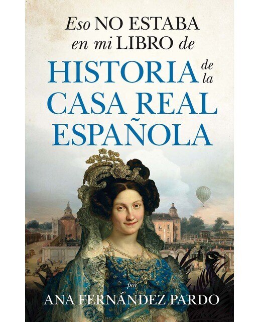 Imagen 0 de Eso no estaba en mi libro de historia de la casa real española (Tapa blanda)