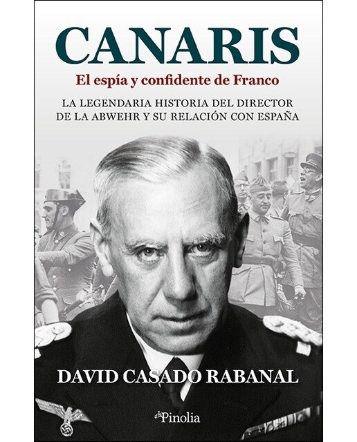 Imagen 0 de Canaris. El espía y confidente de Franco: La legendaria historia del director de la Abwehr y su relación con España  (Tapa blanda)