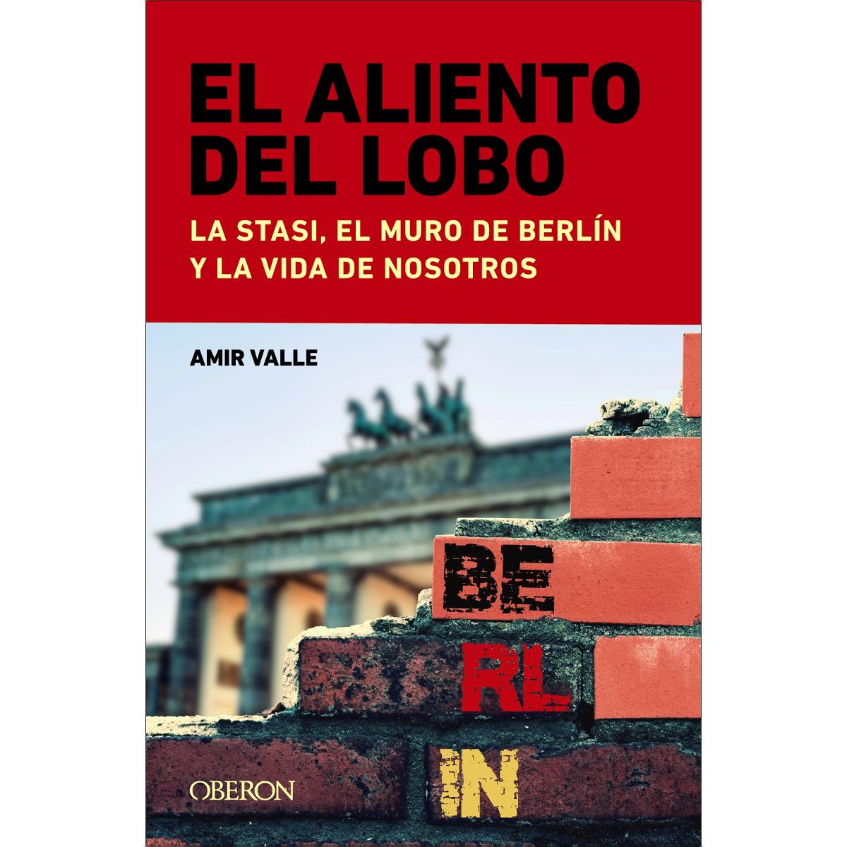 Imagen 0 de El aliento del lobo. La Stasi, el muro de Berlín y la vida de nosotros  (Tapa blanda con solapas)