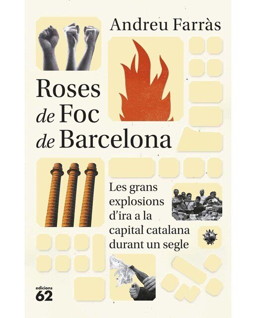 Imagen 0 de Roses de Foc de Barcelona: Les grans explosions d ira social a la capital catalana  durant més de cent anys  (Tapa blanda con solapas)