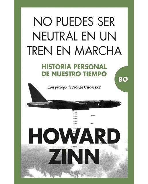 Imagen 0 de No puedes ser neutral en un tren en marcha: Historia personal de nuestro tiempo. Prólogo de Noam Chomsky  (Tapa blanda)