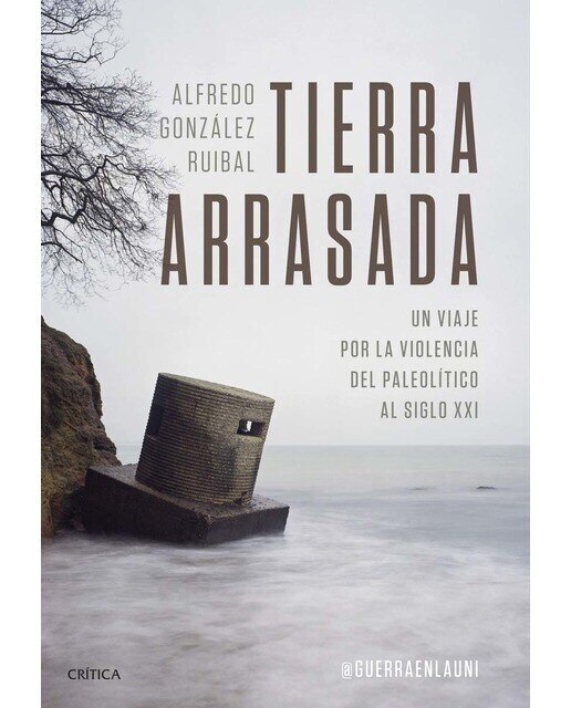 Imagen 0 de Tierra arrasada: Un viaje por la violencia del Paleolítico al siglo XXI  (Tapa blanda con sobrecubierta)