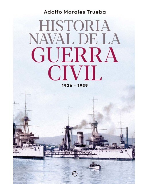 Imagen 0 de Historia naval de la Guerra Civil 1936-1939  (Tapa blanda con solapas)