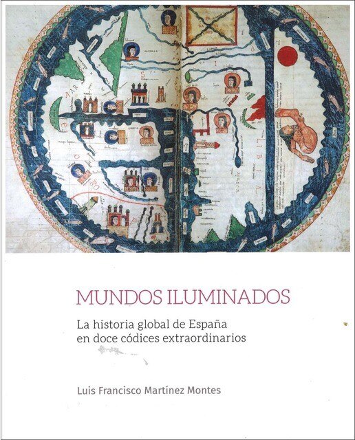 Imagen 0 de Mundos iluminados: La Historia Global de España en doce códices iluminados