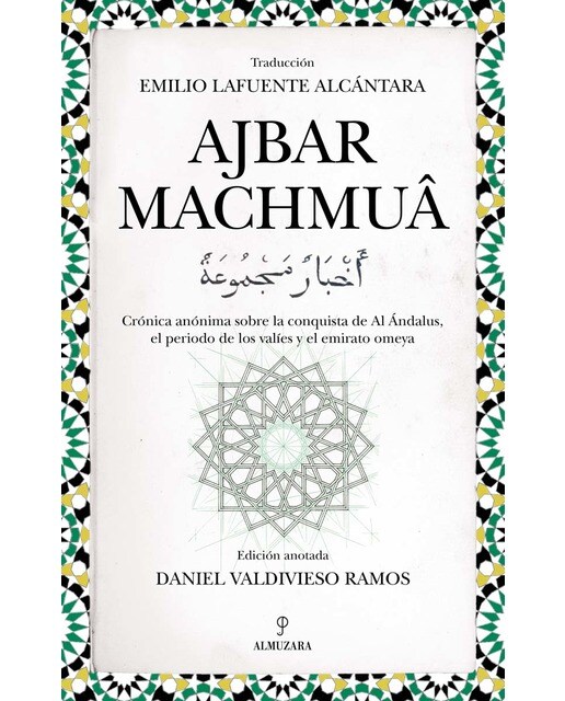 Imagen 0 de Ajbar Machmuâ: Crónica anónima sobre la conquista de Al Ándalus, el periodo de los valíes y el emirato omeya  (Tapa blanda)