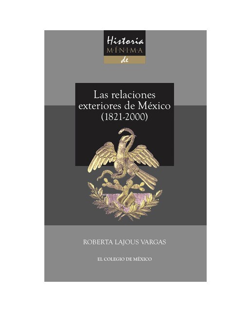 Historia mínima de las relaciones exteriores de mé 1