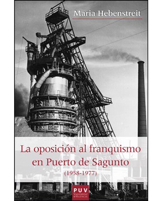 La oposición al franquismo en el Puerto de Sagunto (1958-1977) (Capa mole) 1