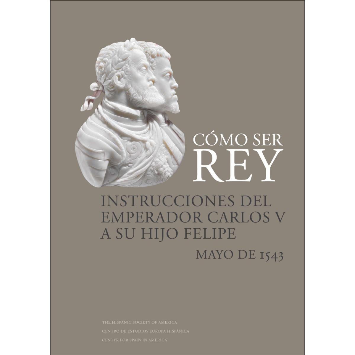 Imagen 0 de Cómo ser rey. Instrucciones del emperador Carlos V a su hijo Felipe (Tapa dura)
