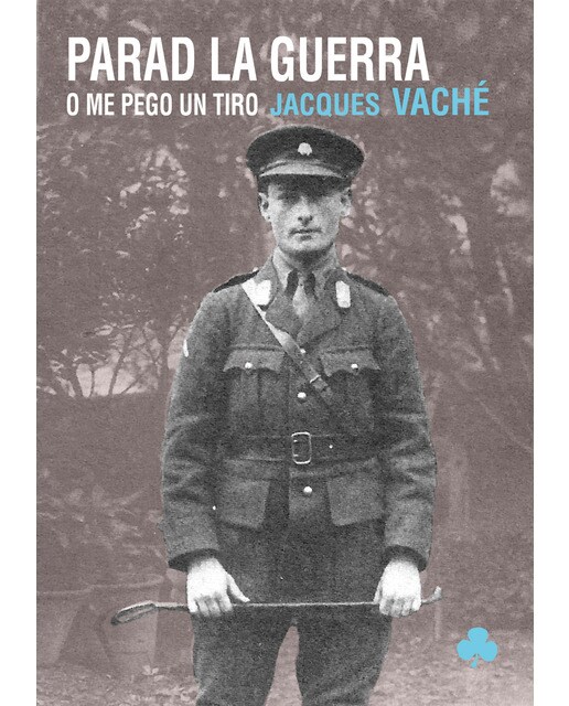 Imagem 0 de Parad la guerra o me pego un tiro: Obra (in)completa de jacques vaché(Tapa blanda)