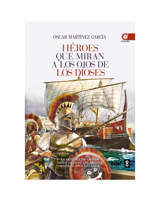 Imagen 0 de Héroes que miran a los ojos de los dioses: La Historia de Grecia desde la Edad de Bronce a la Época Clásica