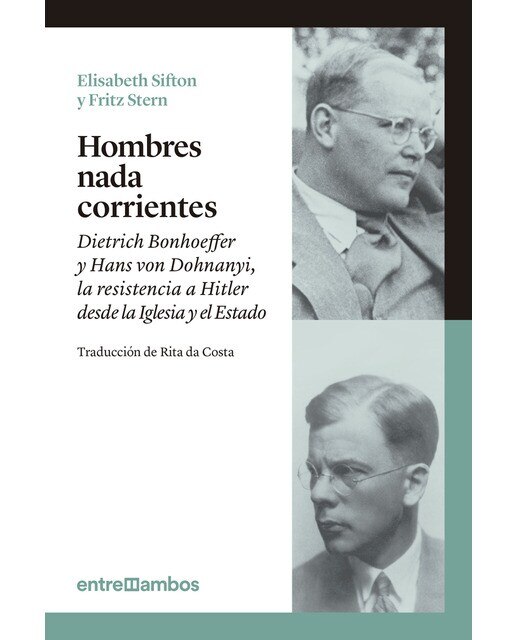 Imagen 0 de Hombres nada corrientes: Dietrich bonhoeffer y hans von dohnanyi, la resistencia a hitler desde la iglesia y el estado (Tapa blanda)