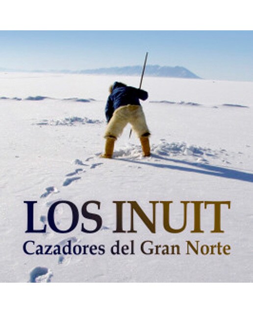 Los Inuit, cazadores del Gran Norte