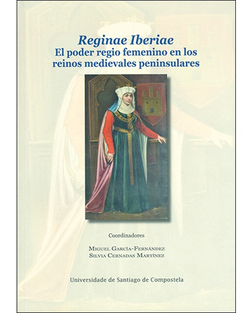 Imagen 0 de Reginae Iberiae: El poder regio femenino en los reinos medievales peninsulares (Tapa blanda)