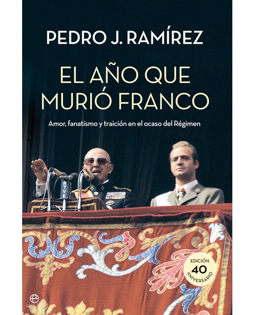 El año que murió Franco: Amor, fanatismo y traición en el ocaso del Régimen