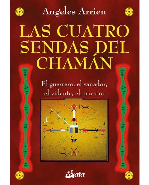 Imagen 1 de Las cuatro sendas del chamán: El guerrero, el sanador, el vidente, el maestro  (Tapa blanda con solapas)