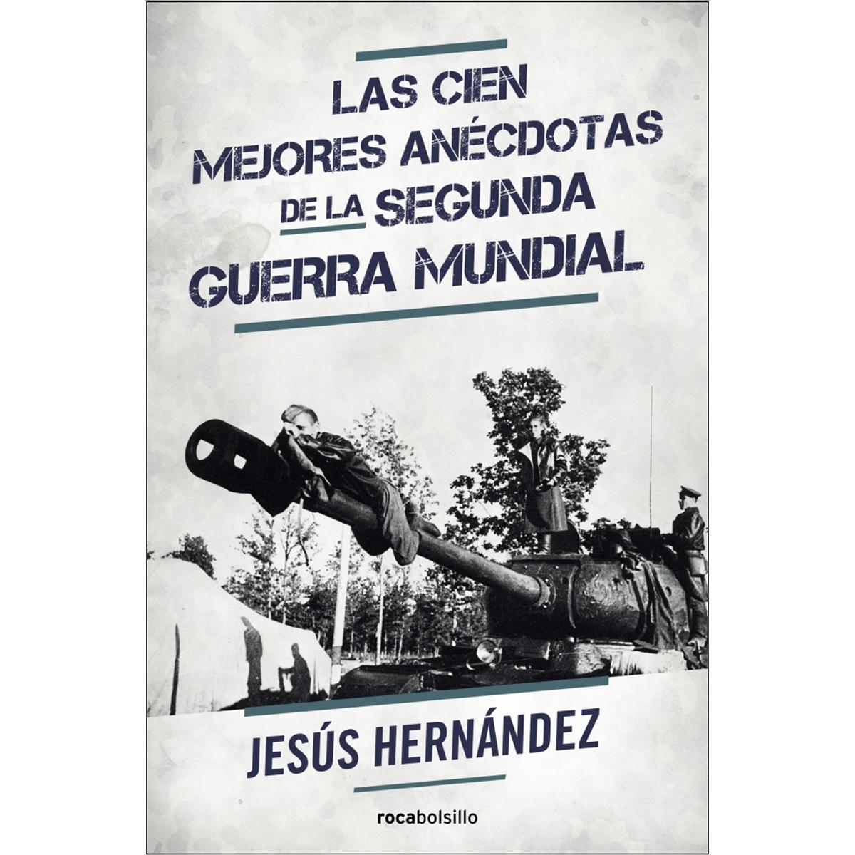 Imagen 0 de Las cien mejores anecdotas de la II Guerra Mundial (Tapa blanda con solapas)