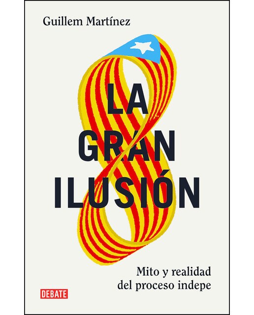 La gran ilusión: Mito y realidad del proceso indepe(Tapa blanda) 1