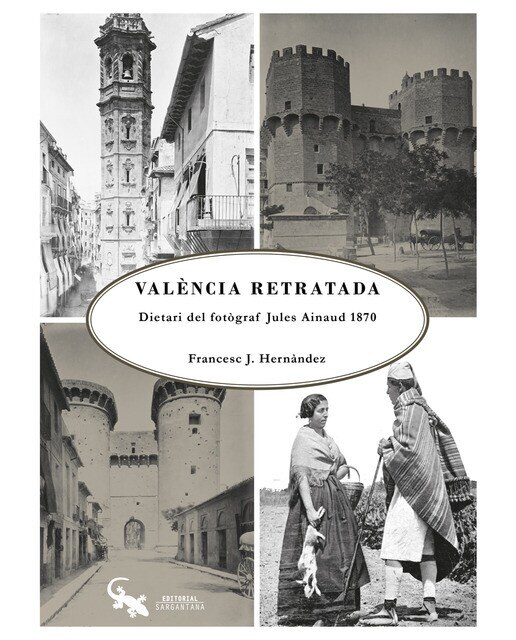 Imagen 0 de La valència retratada: Dietari del fotògraf jules ainaud 1870