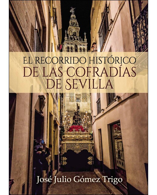 Imagen 0 de El recorrido histórico de las cofradíasde sevilla
