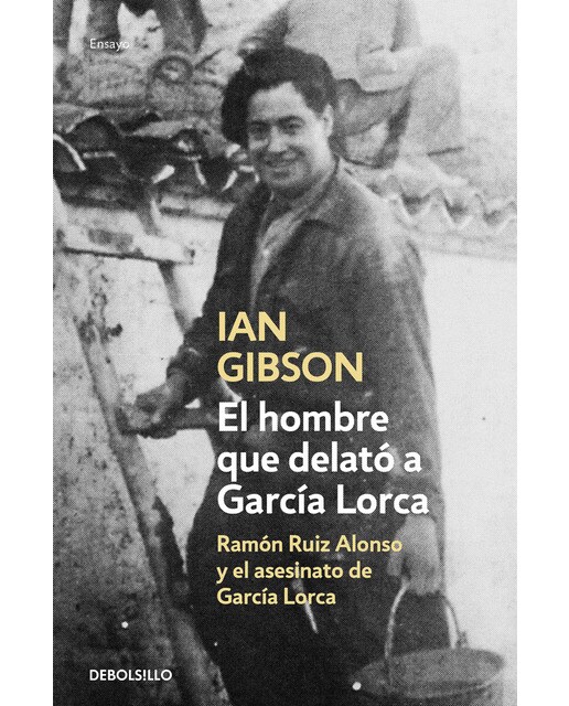 Imagen 0 de El hombre que delató a García Lorca: Ramón Ruiz Alonso y el asesinato de García Lorca  (Tapa blanda)