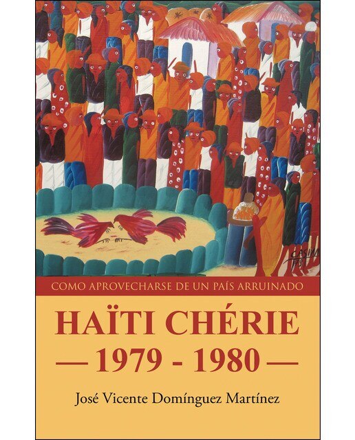 Imagen 0 de HAÏTI CHÉRIE 1979 - 1980: Cómo aprovecharse de un país arruinado (Tapa blanda)