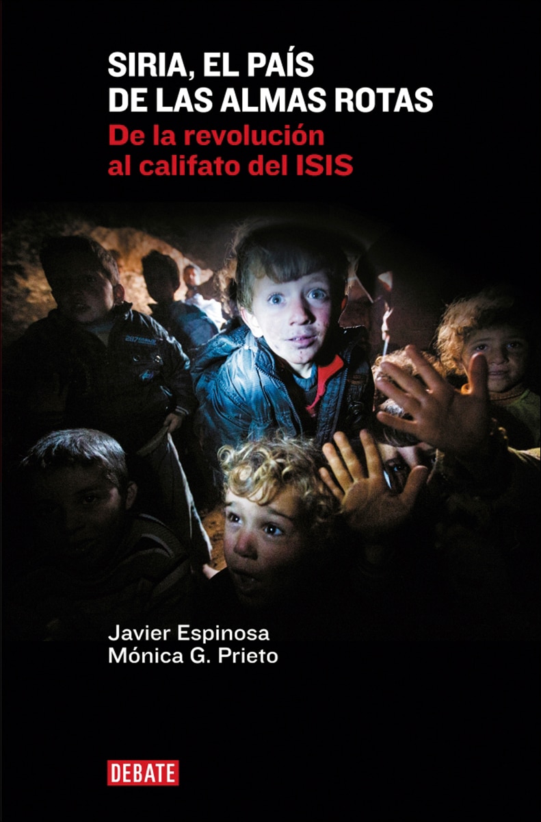 Imagen 1 de Siria, el país de las almas rotas: De la revolución al califato del ISIS (Tapa blanda)