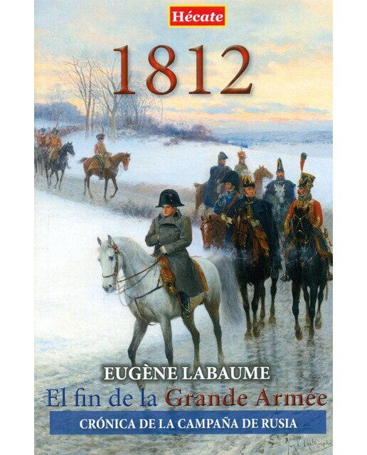 Imagen 0 de 1812. El fin de la grande armée: Crónica de la campaña de rusia (Tapa blanda)