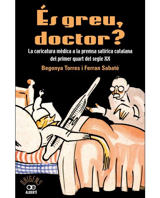 Imagen 0 de És greu doctor? la caricatura mèdica a la premsa satírica catalana del primer quart del segle xx (Tapa blanda)