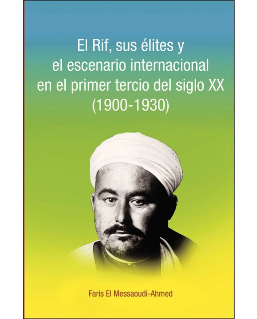 El Rif, sus élites y el escenario internacional en el primer tercio del siglo XX