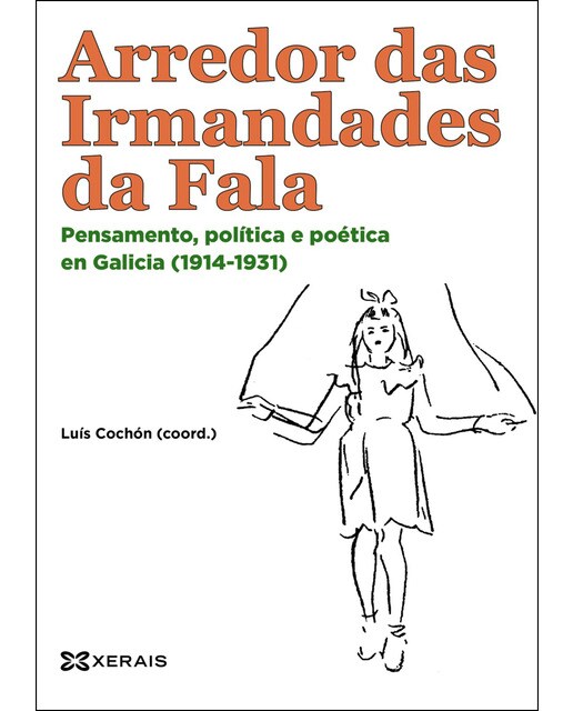 Arredor das Irmandades da Fala: Pensamento, política e poética en Galicia (1914-1931) (Capa mole com abas) 1