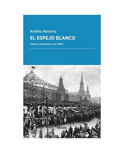 Imagen 0 de El espejo blanco: Viajeros españoles en la URSS  (Tapa blanda con solapas)