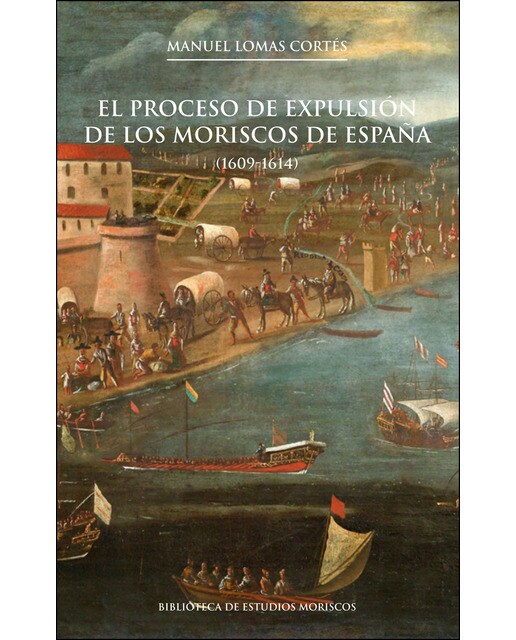 Imagen 1 de El proceso de expulsión de los moriscos de España, 2a ed.: (1609-1614) (Tapa blanda)