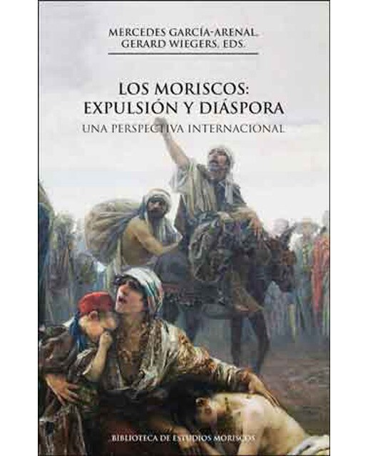 Los moriscos: expulsión y diáspora, 2a ed.: Una perspectiva internacional (Capa mole) 1