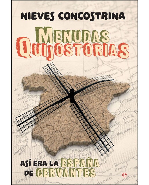 Imagen 0 de Menudas Quijostorias: Así era la España de Cervantes  (Tapa blanda con solapas)