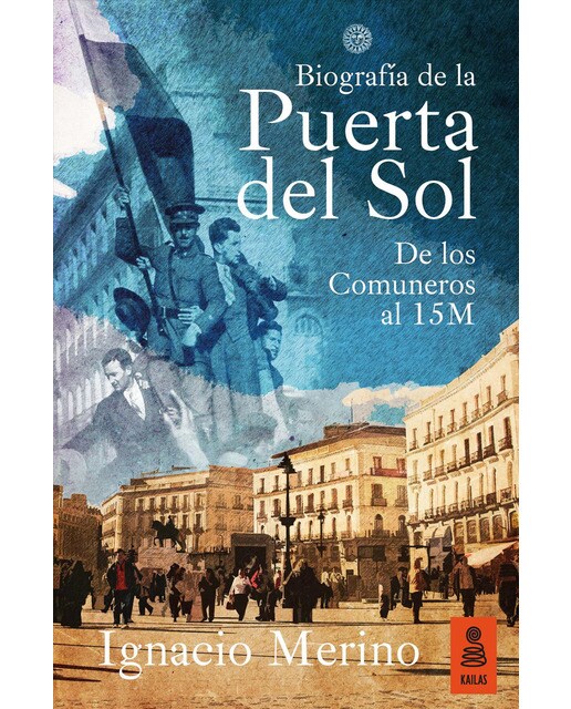 Imagen 0 de Biograf'a de la Puerta del Sol: De los Comuneros al 15M  (Tapa blanda con solapas)