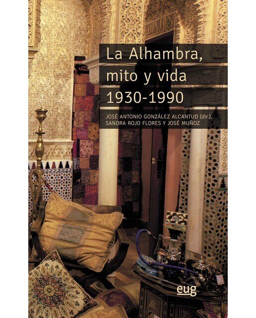 Imagen 0 de La alhambra, mito y vida 1930-1990: Tientos de memoria oral y antropología de un patrimonio de la humanidad (Tapa blanda)