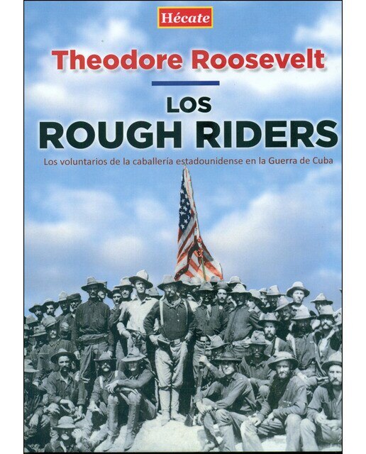 Imagen 0 de Los rough riders: Los voluntarios de la caballería estadounidense en la guerra de cuba (Tapa dura)