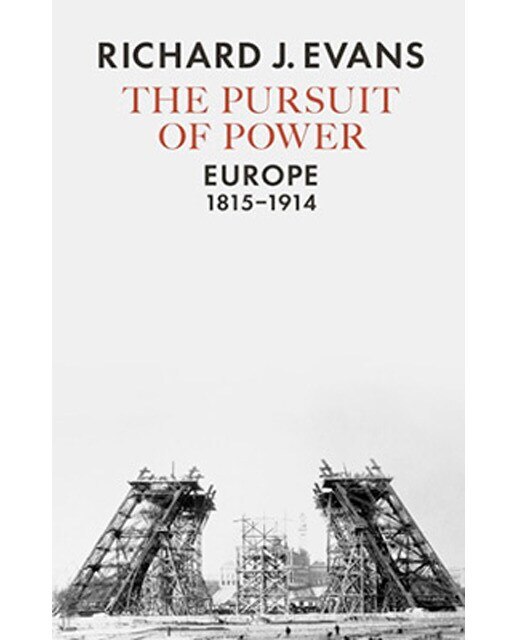 The Pursuit Of Power: Europe 1815-1914 1