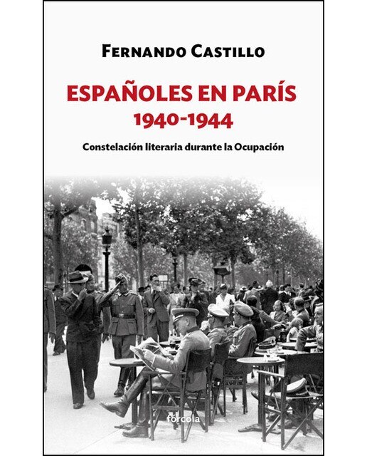 Imagen 0 de Españoles en París 1940-1944: Constelación literaria durante la Ocupación (Tapa blanda con solapas)