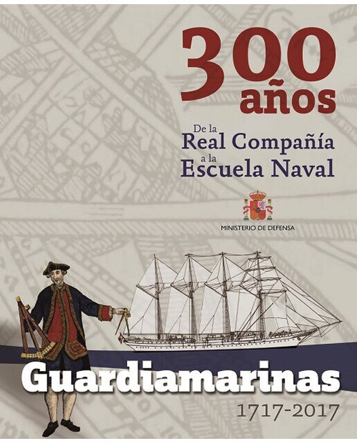 Guardiamarinas 1717-2017. 300 Años. De La Real Com 1