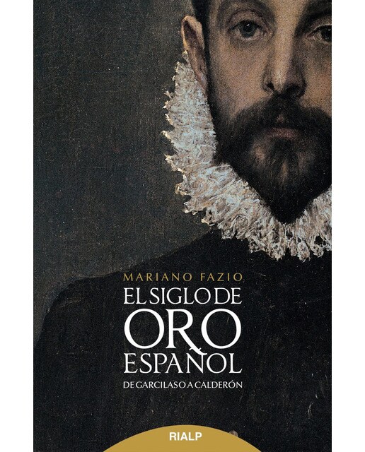 Imagen 0 de El siglo de oro español: De Garcilaso a Calderón (Tapa blanda)