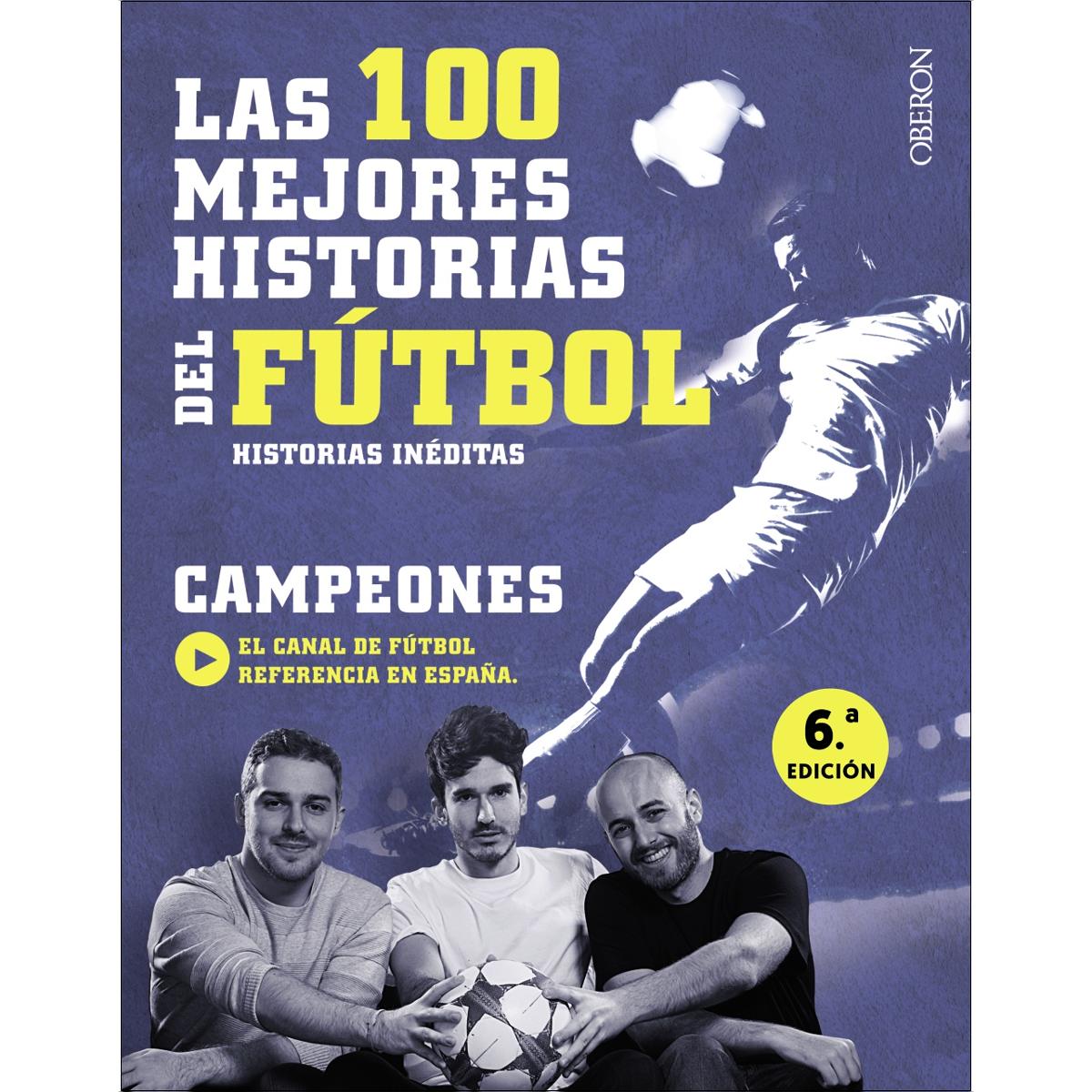 Las 100 mejores historias del fútbol: Historias inéditas  (Tapa blanda con solapas) 1
