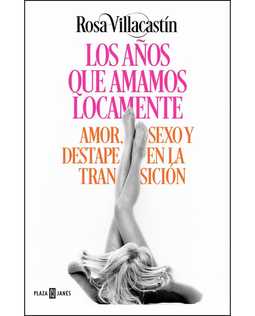 Imagen 0 de Los años que amamos locamente: Amor, sexo y destape en la Transición  (Tapa dura)