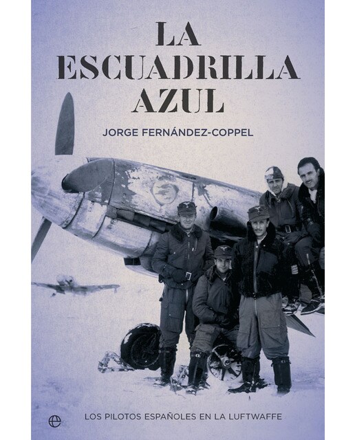 Imagen 1 de La escuadrilla azul: Los pilotos españoles en la luftwaffe (Tapa blanda)