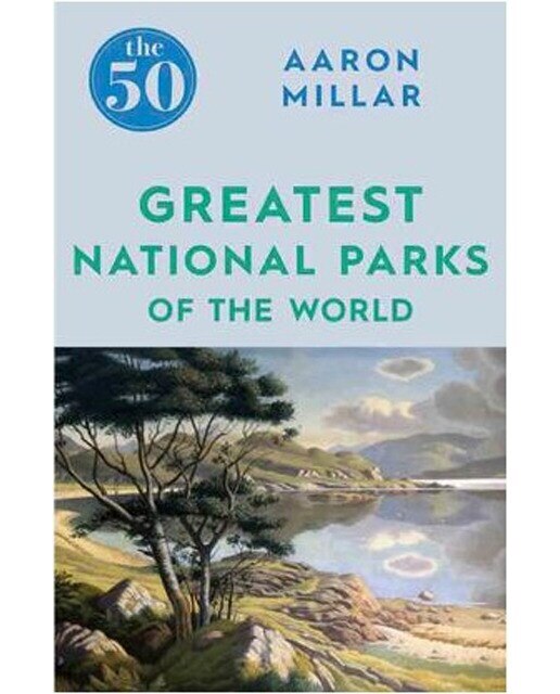 50 Greatest National Parks Of The World 1