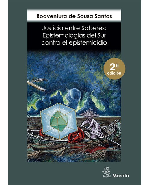 Justicia entre Saberes. Epistemologías del Sur contra el epistemicidio 1