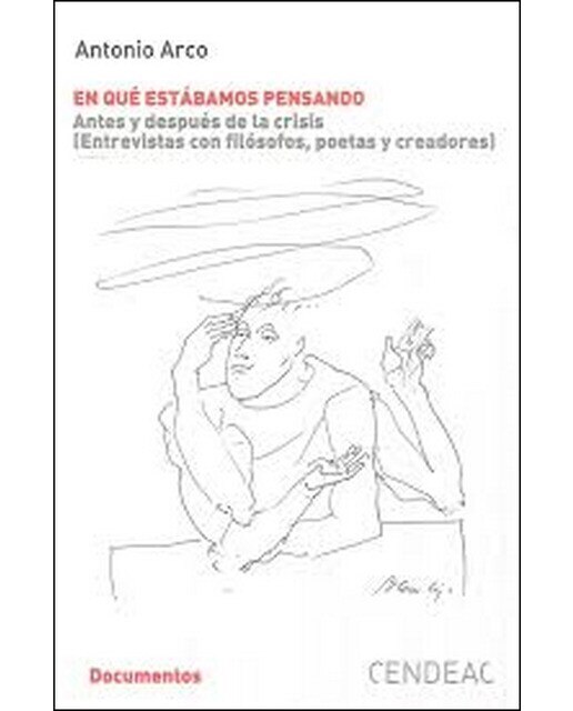 Imagen 0 de En qué estabamos pensando: Antes y después de la crisis (Entrevistas con filósofos, poetas y creadores) (Tapa blanda)