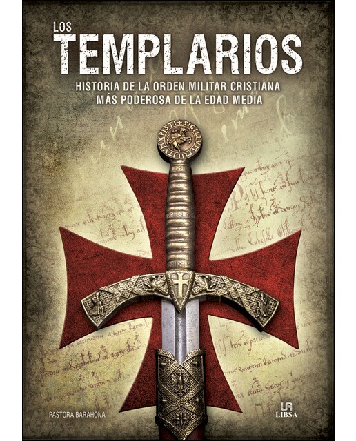 Los Templarios: Historia De La Orden Militar Cristiana Más Poderosa De La Edad Media 1