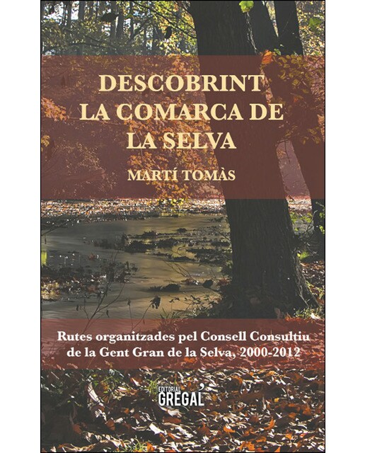 Descobrint la comarca de la selva: rutes organitzades pel consell consultiu de la gent gran de la selva, 2000-2012