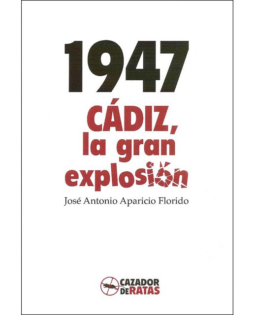 1947. Cádiz, la gran explosión
